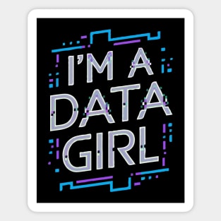I'm A Data Girl. Funny Programming Magnet